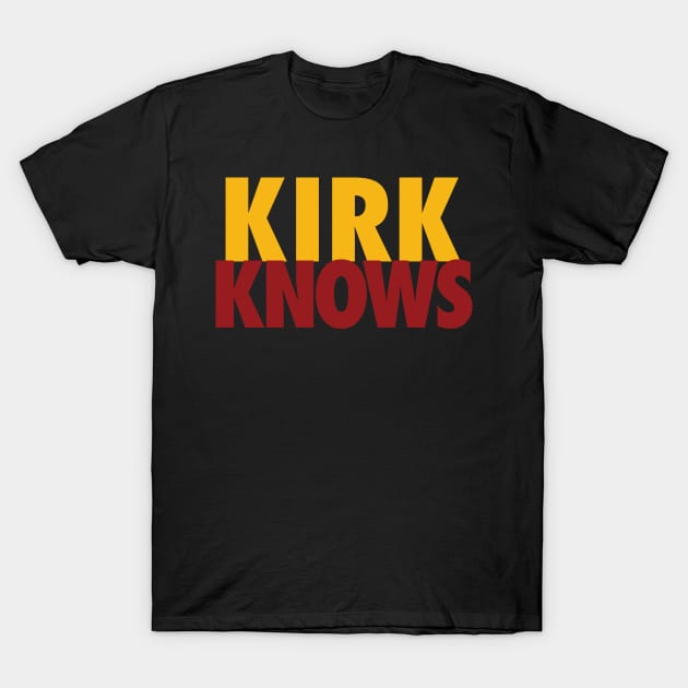 Kirk Knows Redskins You Like That Cousins DC Football by AiReal Apparel T-Shirt by airealapparel